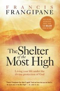 The Shelter of the Most High : Living Your Life under the Divine Protection of God