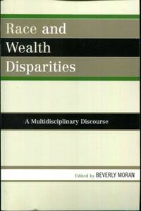 Race and Wealth Disparities: A Multidisciplinary Discourse by Moran, Moran - 2008-02-27