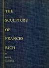 THE SCULPTURE OF FRANCES RICH