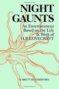 Night Gaunts: An Entertainment Based on the Life and Work of H.P. Lovecraft