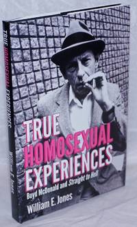 True Homosexual Experiences: Boyd McDonald and &quot;Straight to Hell by [McDonald, Boyd] William E. Jones - 2016