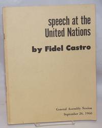 Speech at the United Nations by Fidel Castro General assembly session September 26, 1960 by Castro, Fidel - 1960