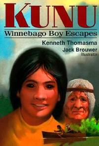 Kunu : Winnebago Boy Escapes by Kenneth Thomasma - 1989