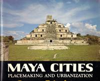 Maya Cities: Placemaking and Urbanization