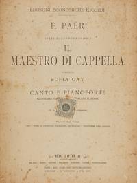 Il Maestro di Cappella. Parole di Sofia Gay. Canto e Pianoforte Nuovissimi riduzione ... Scene Italiane ... Edizione Economiche Ricordi ... Scene dell'Opera Comica. Piano-vocal score