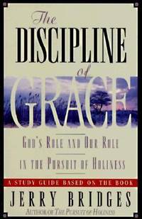 Discipline of Grace: God's Role and Our Role in the Pursuit of Holiness Study Guide