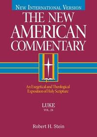 NAC NT Luke: An Exegetical and Theological Exposition of Holy Scripture: 24 (The New American...