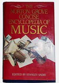 The Norton/Grove Concise Encyclopedia of Music Sadie, Stanley and Latham, Alison