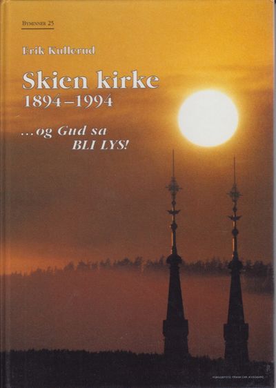 (SKIEN) Skien kirke 1894-1994 ... og Gud sa: BLI…