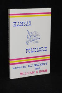 Kansas Folklore by S.J. Sackett, William E. Koch - 1981