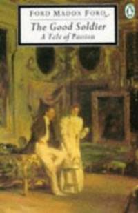 image of The Good Soldier: A Tale of Passion (Classic, 20th-Century, Penguin)