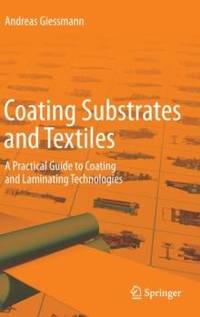 Coating Substrates and Textiles : A Practical Guide to Coating and Laminating Technologies