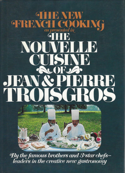 The Nouvelle Cuisine of Jean & Pierre Troisgros [cover title: The New French Cooking...]