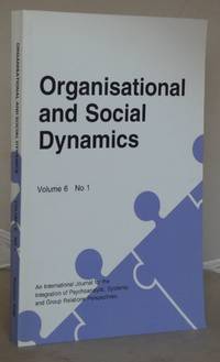 Organisational and Social Dynamics: An International Journal for the Integration of psychoanalytic, Systematic and Group Relations Perspectives: Volume 6, No 1