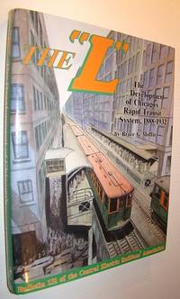 The "L" - The Development of Chicago's Rapid Transit System, 1888-1932 - Bulletin 131 of the Central Electric Railfains' Association