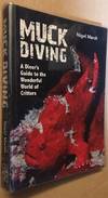 Muck Diving: a diver's guide to the wonderful world of critters.
