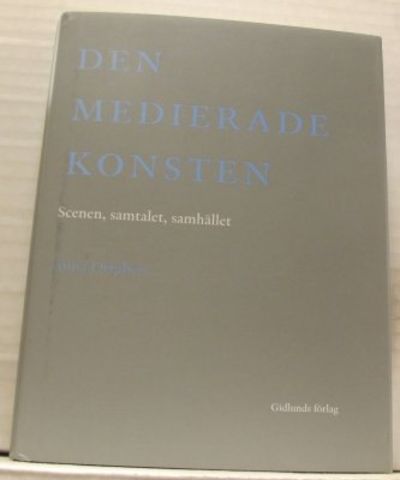 Den medierade konsten Scenen, samtalet, samhället