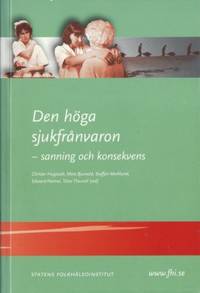 Den höga sjukfrånvaron. Sanning och konsekvens.