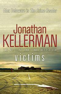 Victims Alex Delaware series Book 27: An unforgettable macabre psychological thriller