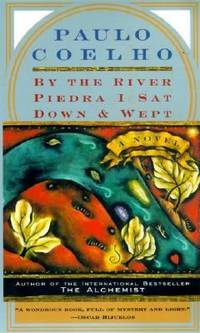 By the River Piedra I Sat down and Wept by Paulo Coelho - 1997