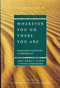 Wherever You Go, There You Are  Mindfulness Meditation in Everyday Life de Kabat-Zinn, Jon - 1994