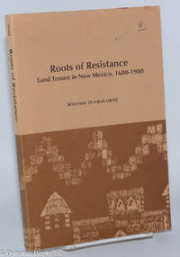 cover of Roots of Resistance; Land Tenure in New Mexico, 1680-1980
