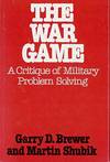 The War Game: A Critique of Military Problem Solving