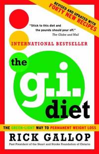 The G.I. Diet: The Green-Light Way to Permanent Weight Loss: Revised and Updated with Forty New Recipes by Gallop, Rick - 2004