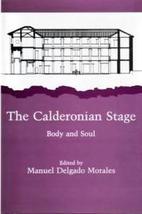 The Calderonian Stage. Body and Soul.