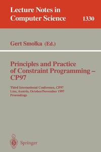 Principles and Practice of Constraint Programming - CP97 : Third International Conference, CP97, Linz, Austria, October 29 - November 1, 1997