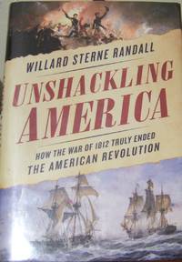 cover of Unshackling America: How the War of 1812 Truly Ended the American Revolution