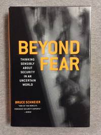 Beyond Fear: Thinking Sensibly About Security In An Uncertain World