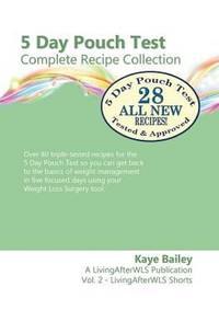 5 Day Pouch Test Complete Recipe Collection : Find Your Weight Loss Surgery Tool in Five Focused...