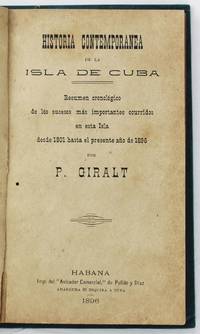 Historia Contemporanea de la Isla de Cuba. Resumen Cronologico de los Sucesos Mas Importantes Ocurridos en Esta Isla Desde 1801 Hasta el Presente Año de 1896