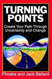 Turning Points: Create Your Path Through Uncertainty and Change