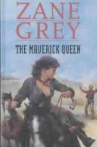 The Maverick Queen by Zane Grey - 2004