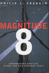 MAGNITUDE 8: EARTHQUAKES AND LIFE ALONG THE SAN ANDREAS FAULT.