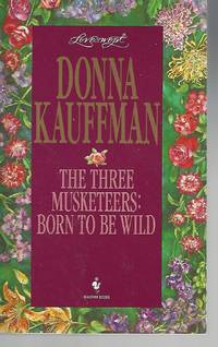 The Three Musketeers: Born To Be Wild (Loveswept, No 771)