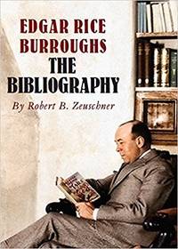 EDGAR RICE BURROUGHS: THE BIBLIOGRAPHY (SIGNED) by Robert B. Zeuschner - 2016