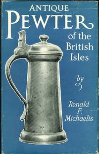 ANTIQUE PEWTER OF THE BRITISH ISLES.  A BRIEF SURVEY OF WHAT HAS BEEN MADE IN PEWTER IN ENGLAND...