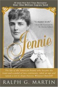 Jennie : The American Beauty Who Became the Toast -- and Scandal -- of Two Continents, Ruled an...