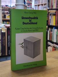 Umweltpolitik in Deutschland - Kurze Geschichte des Umweltschutzes in Deutschland seit 1900,