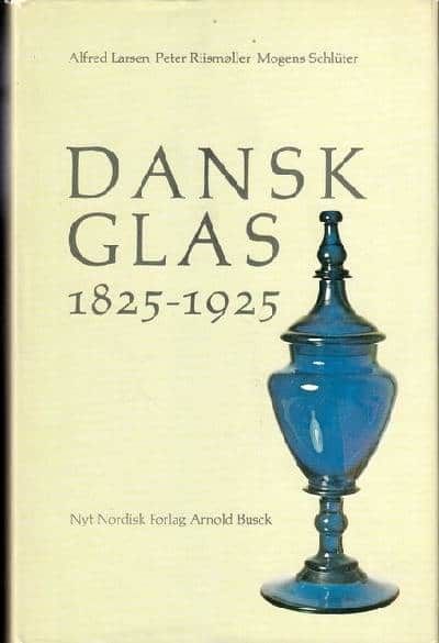 Dansk Glas. 1825 - 1925.