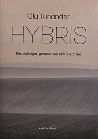 Hybris. Ukrainakriget, goepolitiken och folkrätten.