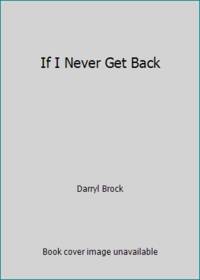 If I Never Get Back