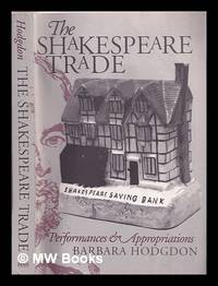 The Shakespeare trade : performances and appropriations / Barbara Hodgdon