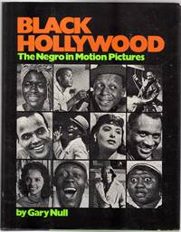 Black Hollywood : The Negro in Motion Pictures by Null, Gary - 1975