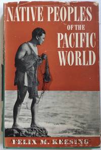 Native Peoples of the Pacific World by Felix Maxwell Keesing - 1947 2019-08-22