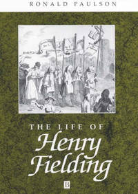 The Life of Henry Fielding: A Critical Biography
