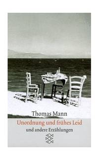 Unordnung Und Fruhes Leid Erzahlungen 1919-1930: Erzaehlungen, 1910-1930